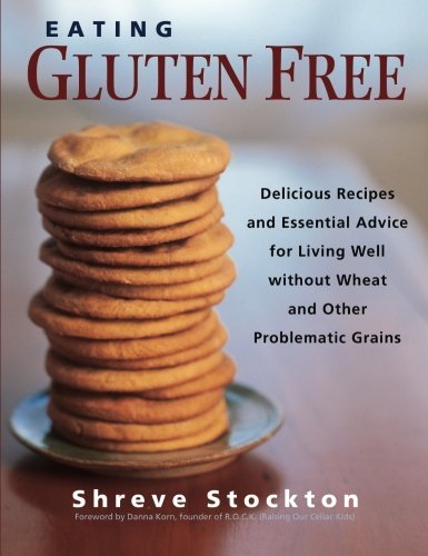 Shreve Stockton Eating Gluten Free Delicious Recipes And Essential Advice For Living 