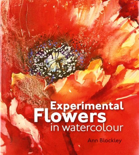 Ann Blockley Experimental Flowers In Watercolour Creative Techniques For Painting Flowers And Plan 