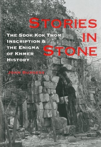 John Burgess Stories In Stone The Sdok Kok Thom Inscription & The Enigma Of Khm 