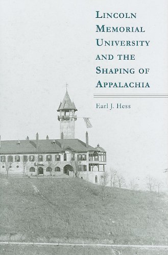 Earl J. Hess Lincoln Memorial University And The Shaping Of App First Edition 