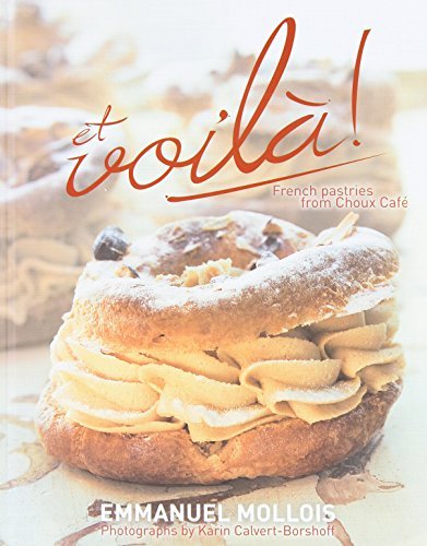 Emmanuel Mollois Et Voila French Pastries From Choux Cafe 
