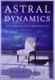 Robert Bruce Astral Dynamics The Complete Book Of Out Of Body Experiences Revised 