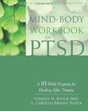 Stanley H. Block Mind Body Workbook For Ptsd A 10 Week Program For Healing After Trauma 