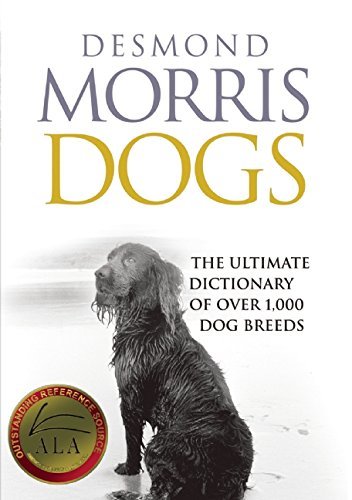Desmond Morris Dogs The Ultimate Dictionary Of Over 1 000 Dog Breeds 