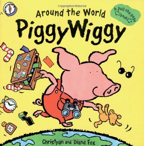 Diane Fox Around The World Piggywiggy A Pull The Page Book 