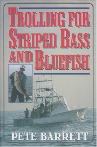 Pete Barrett Trolling For Striped Bass And Bluefish 