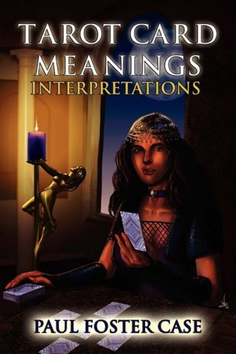 Paul Foster Case/Tarot Card Meanings@ Interpretations