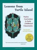 Guy W. Jones Lessons From Turtle Island Native Curriculum In Early Childhood Classrooms 