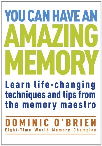 Dominic O'brien You Can Have An Amazing Memory Learn Life Changing Techniques And Tips From The 