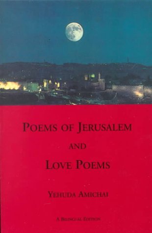 Yehuda Amichai Poems Of Jerusalem And Love Poems A Bilinggual Edition Bilingual Hebre 