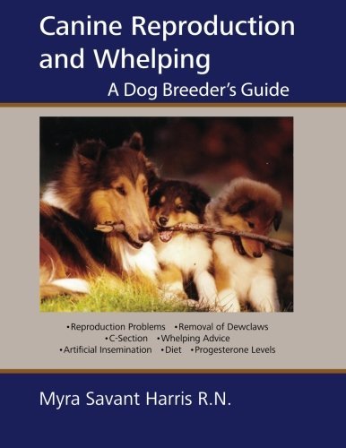 Myra Savant Harris Canine Reproduction And Whelping A Dog Breeder's Guide 
