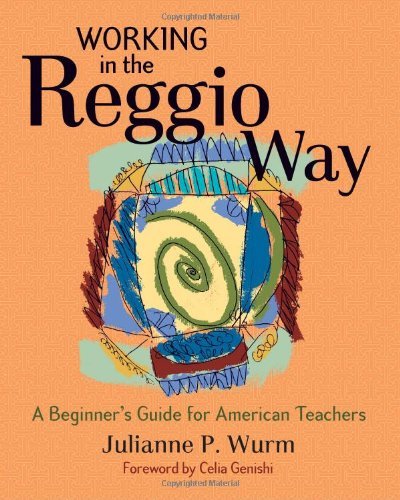 Julianne Wurm Working In The Reggio Way A Beginner's Guide For American Teachers 