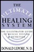 Donald Lepore Ultimate Healing System The The Illustrated Guide To Muscle Testing & Nutriti 
