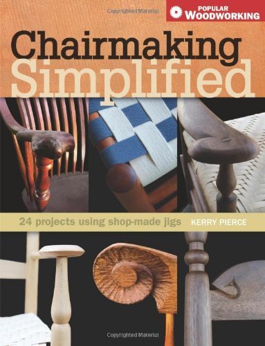 Kerry Pierce Chairmaking Simplified 24 Projects Using Shop Made Jigs 
