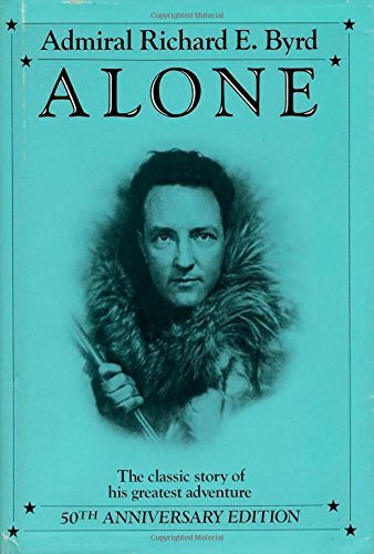 Richard E. Byrd Alone 