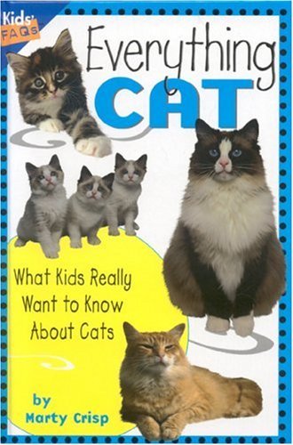 Marty Crisp/Everything Cat@ What Kids Really Want to Know about Cats