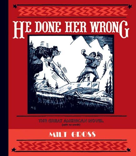 Milt Gross He Done Her Wrong The Great American Novel 