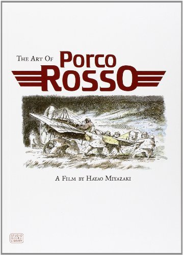 Hayao Miyazaki/The Art of Porco Rosso
