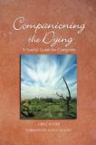 Greg Yoder Companioning The Dying A Soulful Guide For Counselors & Caregivers 