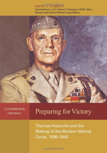 David J. Ulbrich Preparing For Victory Thomas Holcomb And The Making Of The Modern Marin 