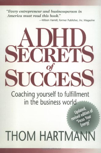 Thom Hartmann Adhd Secrets Of Success Coaching Yourself To Fulfillment In The Business 