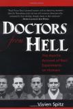 Vivien Spitz Doctors From Hell The Horrific Account Of Nazi Experiments On Human 