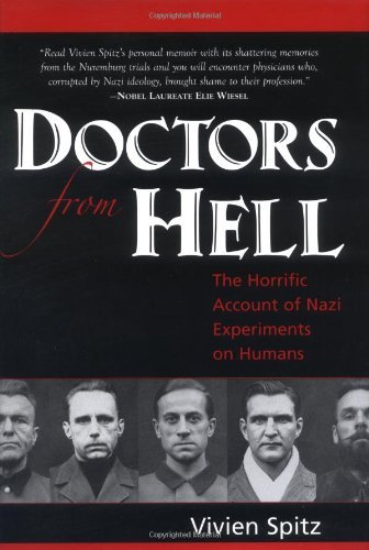 Vivien Spitz Doctors From Hell The Horrific Account Of Nazi Experiments On Human 