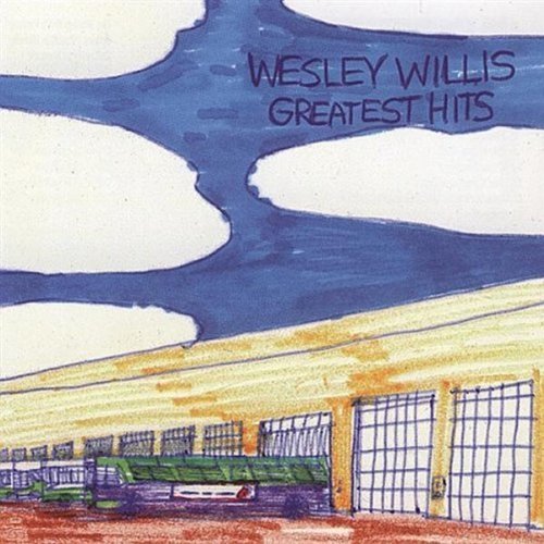 Wesley Willis/Greatest Hits Of Wesley Willis