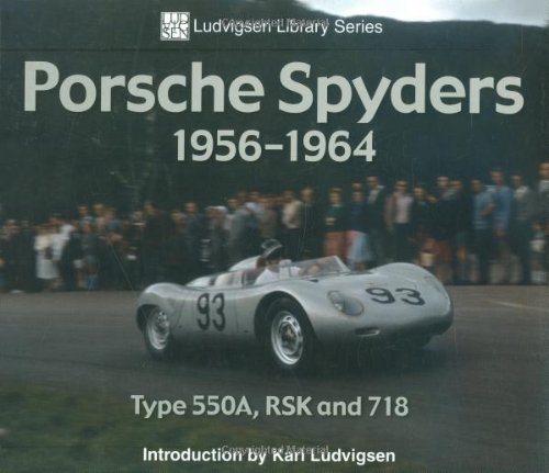 Karl Ludvigsen Porsche Spyders 1956 1964 Type 550a Rsk And 718 