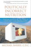 Michael Barbee Politically Incorrect Nutrition Finding Reality In The Mire Of Food Industry Prop 