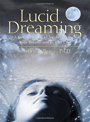 Stephen LaBerge/Lucid Dreaming@A Concise Guide to Awakening in Your Dreams and i