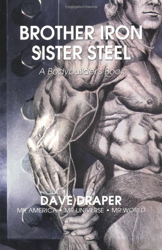 Dave Draper Brother Iron Sister Steel A Bodybuilder's Book 