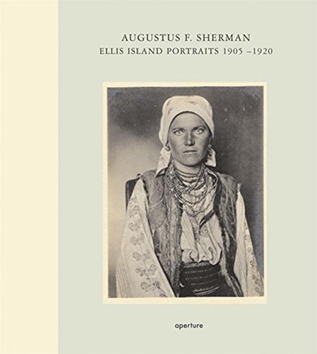 Augustus F. Sherman Augustus F. Sherman Ellis Island Portraits 1905 1920 