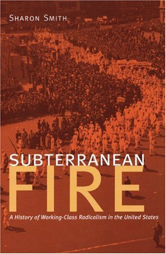 Sharon Smith/Subterranean Fire@ A History of Working-Class Radicalism in the Unit