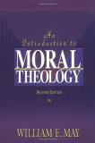 William E. May An Introduction To Moral Theology 0002 Edition; 