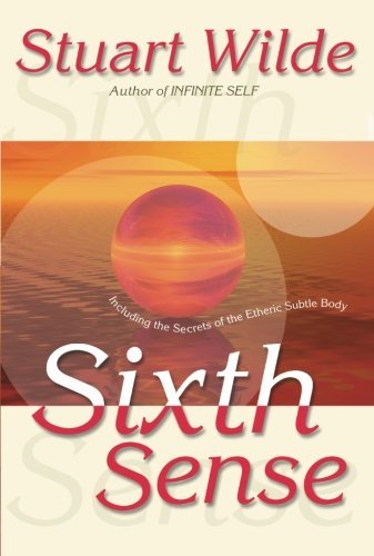 Stuart Wilde/Sixth Sense@Including the Secrets of the Etheric Subtle Body