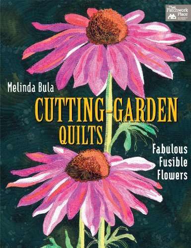 Melinda Bula Cutting Garden Quilts Fabulous Fusible Flowers 