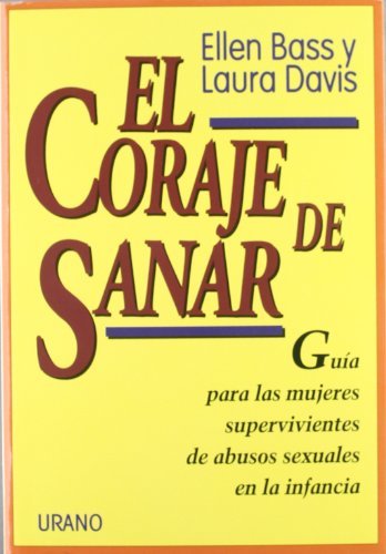 Ellen Bass/El Coraje de Sanar@ Guia Para las Mujeres Supervivientes de Abuso Sex