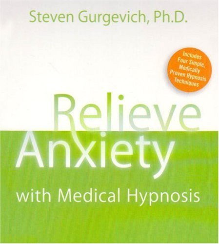 Steven Gurgevich Relieve Anxiety With Medical Hypnosis [with Guideb 