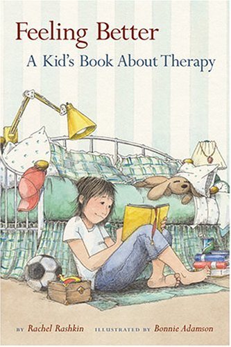 Rachel Rashkin Feeling Better A Kid's Book About Therapy 