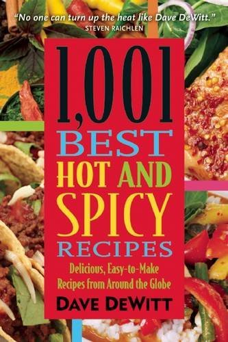 Dave Dewitt 1 001 Best Hot And Spicy Recipes 