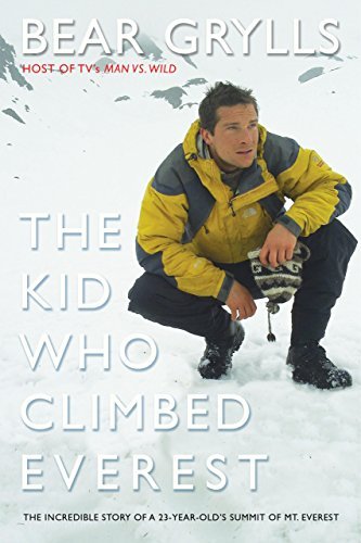 Bear Grylls/The Kid Who Climbed Everest@ The Incredible Story of a 23-Year-Old's Summit of
