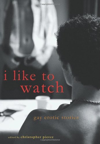 Christopher Pierce/I Like to Watch@ Gay Erotic Stories