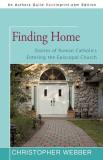 Christopher Webber Finding Home Stories Of Roman Catholics Entering The Episcopal 