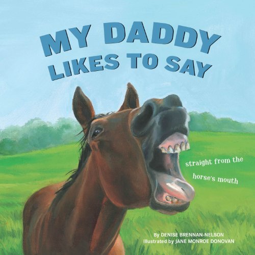 Denise Brennan Nelson My Daddy Likes To Say 