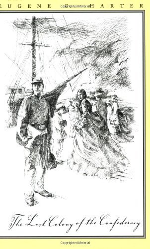 Eugene C. Harter The Lost Colony Of The Confederacy 