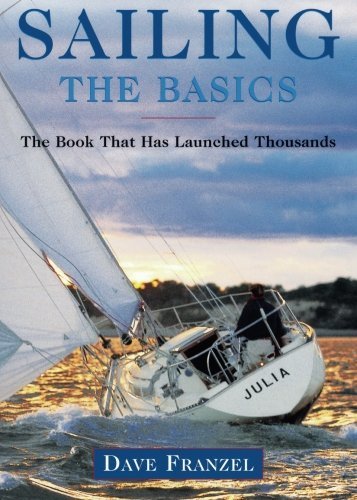 Dave Franzel/Sailing@ The Basics: The Book That Has Launched Thousands