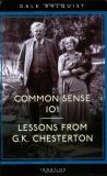 Dale Ahlquist Common Sense 101 Lessons From Chesterton 
