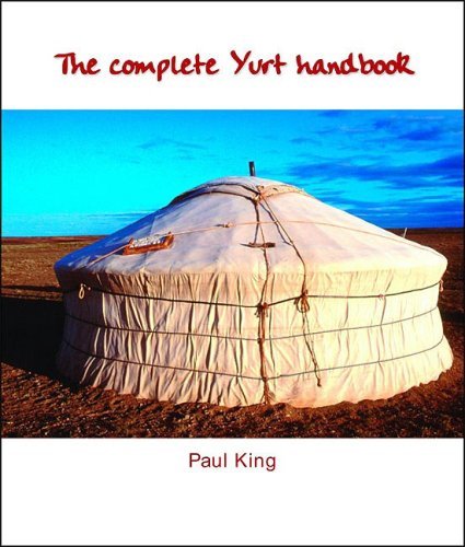 Paul King The Complete Yurt Handbook 