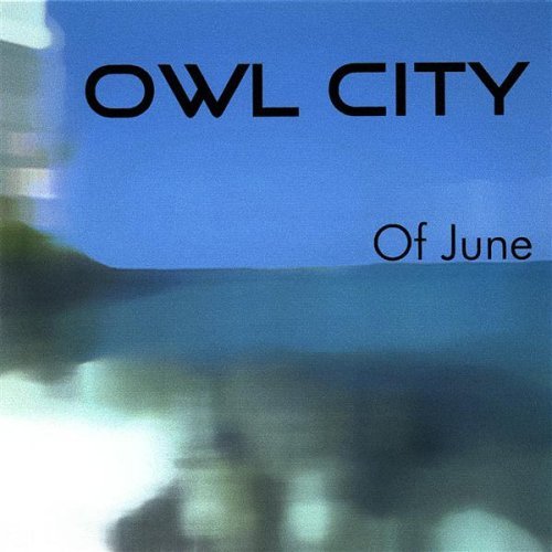 OWL CITY/OF JUNE